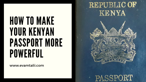 How to Make your kenyan passport more powerful