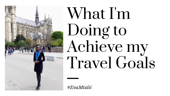 what i'm doing to achieve my travel goals