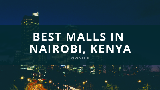 Best Malls in Nairobi, Kenya