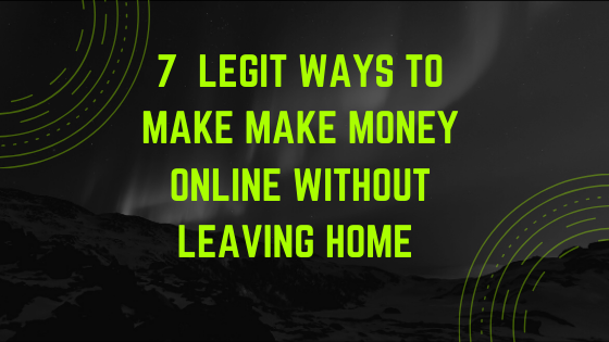 legit ways to make money online without leaving home
