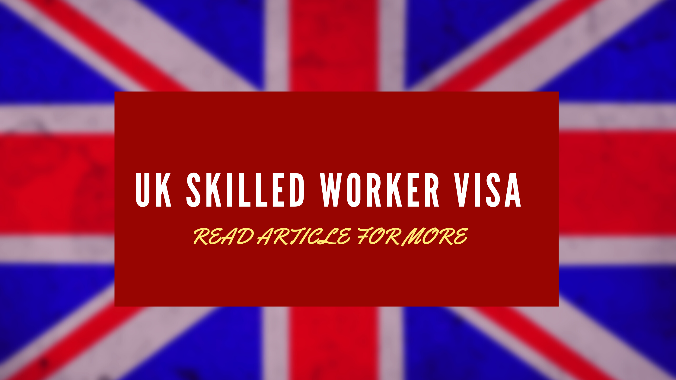 UK Skilled Worker Visa