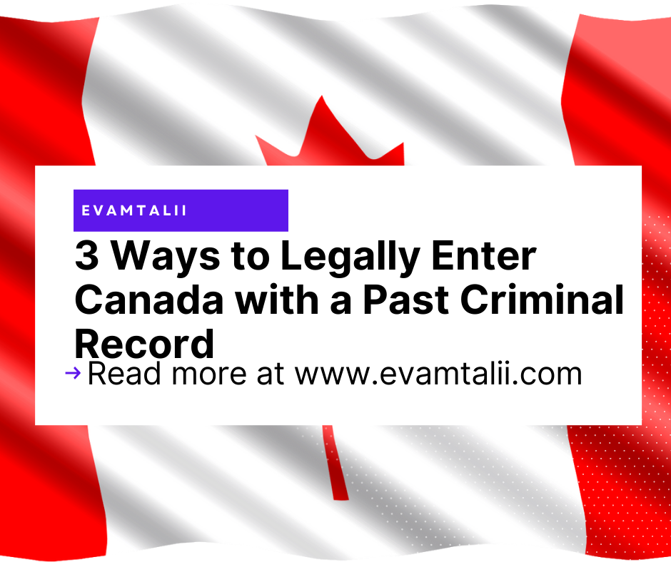 3 Ways to Legally Enter Canada with a Criminal Record